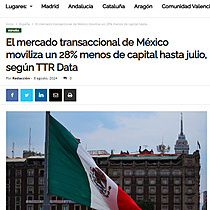 El mercado transaccional de Mxico moviliza un 28% menos de capital hasta julio, segn TTR Data